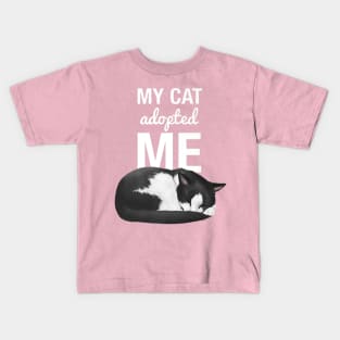 My Cat Adopted Me Funny Cute Cat Lover Gift Kids T-Shirt